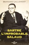 SARTRE, J.P., LALLEMENT, B. - Sartre l'improbable salaud.