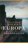 Boehme, Olivier - Europa. Een geschiedenis van grensnaties.