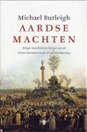 Burleigh, Michael - Aardse machten. Religie en politiek in Europa van de Franse Revolutie tot de Eerste Wereldoorlog.