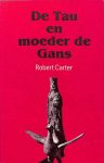 Robert Carter - De Tau en Moeder de Gans