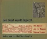 Bakker, Piet (tekst)/ Wessum, Jan van (tekeningen)/ Baaren, Herman (foto's) - Een buurt wordt bijgezet. Wel en wee rond het Waterlooplein