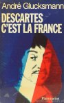 DESCARTES, R., GLUCKSMANN, A. - Descartes c'est la France.