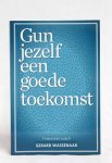 Wassenaar, Gerard - Gun jezelf een goede toekomst