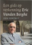 Guido Cooman 165489, Eric Vanden Berghe 226858 - Eric Vanden Berghe een gids op verkenning : een portret