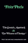 Fritz Perls - The Gestalt Approach & Eye Witness to Therapy