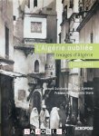 Gérard Guicheteau, Marc Combier - L'Algérie Oubliée. Images d'Algérie (1910-1954)