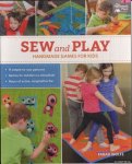 Wolfe, Farah - Sew and Play. Handmade Games for Kids