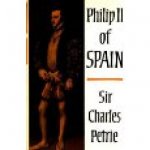 Petrie, Sir Charles - Philip II of Spain
