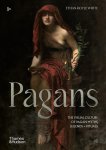 Ethan Doyle White - Pagans The Visual Culture of Pagan Myths, Legends and Rituals