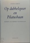Anton Gerits - Op dubbelspoor en Pilatusbaan Boeken als middel van bestaan