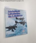 Shores, Christopher F. und Ernst Paasch: - Entscheidende Luftschlachten des 2. Weltkriegs: