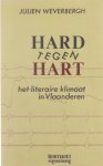 Weverbergh Julien - Hard tegen hart, het literaire klimaat in Vlaanderen