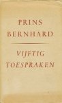 Prins Bernhard - Vijftig toespraken. Ter gelegenheid van diens vijftigste verjaardag.
