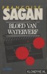 Sagan, Françoise - Bloed van waterverf