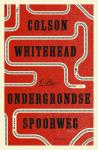Colson Whitehead - De Ondergrondse Spoorweg