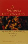 TOLLEBEEK, J. - De ijkmeesters. Opstellen over de geschiedschrijving in Nederland en België.