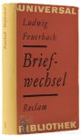 FEUERBACH, L. - Briefwechsel. Herausgegeben von W. Schuffenhauer.