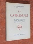 SERTILLANGES, A. D. - La cathédrale. Sa mission spirituelle. Son esthétique. Son décor. Sa vie.