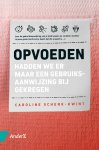 Caroline Schenk-Kwint - Opvoeden Hadden we er maar een gebruiksaanwijzing bij gekregen