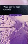 Krishnamurti, J. - WAAR ZIJN WIJ NAAR OP ZOEK?