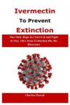 Charles Pascal - Ivermectin to Prevent Extinction