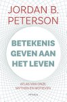 Jordan B. Peterson - Betekenis geven aan het leven