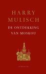 Harry Mulisch - De ontdekking van Moskou