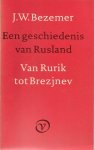 J.W. Bezemer - Een geschiedenis van Rusland van Rurik tot Brezjnev