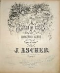Ascher, Joseph: - La cascade de roses. Morceau de genre pour le piano. Op. 80