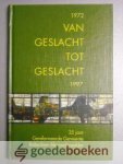 Dijk/W. van der Knaap/J.B. de Raaf, A. van - Van geslacht tot geslacht  (1972-1997) --- 25 jaar Gereformeerde Gemeente te Rotterdam-Alexanderpolder