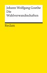 Johann Wolfgang Goethe - Die Wahlverwandtschaften Ein Roman