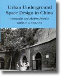 Golany, Gideon. - Urban underground space design in China : vernacular and modern practice.