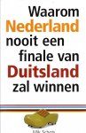 Schots, Mik - Waarom Nederland nooit een finale van Duitsland zal winnen