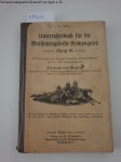 Merkatz, Friedrich von (Hrsg.): - Unterrichtsbuch für die Maschinengewehr-Kompagnien : Gerät 08 :