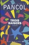 Pancol, Katherine - Trois Baisers