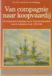 Eyck van Heslinga, Dr. E.S. van - Van Compagnie naar Koopvaardij De scheepvaartverbinding van de Bataafse Republiek met de Kolonien in Azie 1795-1806