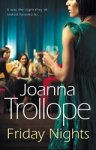 Joanna Trollope - Friday Nights - an engrossing novel about female friendship – and its limits – from one of Britain’s best loved authors, Joanna Trollope Joanna Trollope - Friday Nights - an engrossing novel about female friendship – and its limits – from one of Britain’s best loved authors, Joanna Trollope