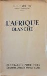 GAUTIER E.-F. (Prof à l'Univ. d'Alger) - L'Afrique blanche