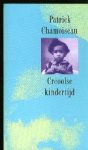 Chamoiseau, Patrick. - Creoolse kindertijd.