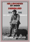 Perry Pierik, G. Kip - Hellehonden en ander dierenleed 1914-1945 een ode aan het dier in oorlogstijd
