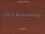Ravenswaaij-Deege, Marijke A. - H.A. Ravenswaaij 1891-1972. Kustschilder Dichter.