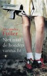Fuller, A. - Niet Naar De Honden Vannacht