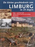 Onbekend - De Kleine Geschiedenis Van Limburg In 25 Dagen Deel 1
