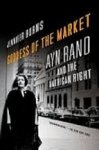 Burns, Jennifer. - Goddess of the market : Ayn Rand and the American Right.