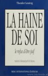 LESSING, THEODOR - La haine de soi. Le refus d'être juif. Traduit de l' Allemand par M.R. Hayoun.