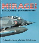 Philippe Duchateau 57768, Salvador Mafé Huertas 217041, Tony Holmes 44244, J.C. Terweijden - Mirage! Dassaults Mach 2 Gevechtsmachines