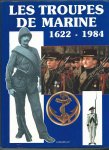 Lefèvre, Eric et Ingrid Mabire - Les troupes de Marine. 1622 - 1984