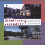 Henk Tiggelaar - Groningen verandert 2: Oude en nieuwe stadsgezichten