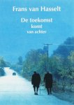 F. van Hasselt - De Toekomst Komt Van Achter