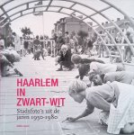 Aarts, Eddie - Haarlem in zwart-wit: Stadsfoto's uit de jaren 1950-1980 Aarts, Eddie - Haarlem in zwart-wit: Stadsfoto's uit de jaren 1950-1980